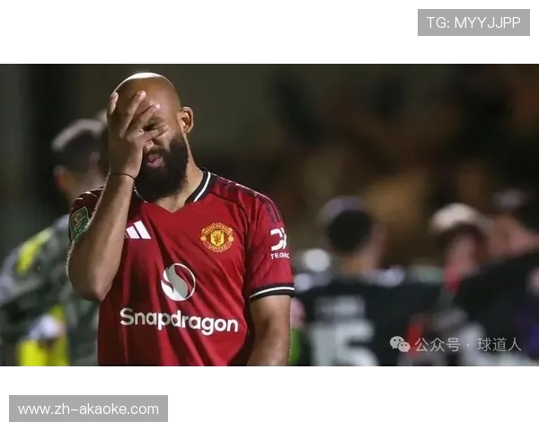 奥纳纳评分曼联垫底，阿莫林时代球员表现低迷